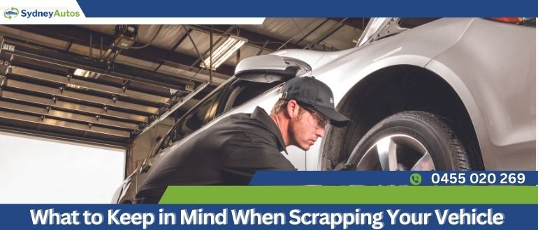 What to Keep in Mind When Scrapping Your Vehicle